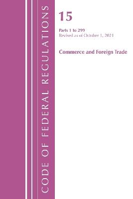 Code of Federal Regulations, Title 15 Commerce and Foreign Trade 0-299, Revised as of January 1, 2022 - Office Of The Federal Register (U.S.) - cover