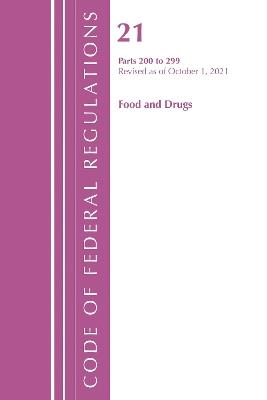 Code of Federal Regulations, Title 21 Food and Drugs 200 - 299, 2022 - Office Of The Federal Register (U.S.) - cover