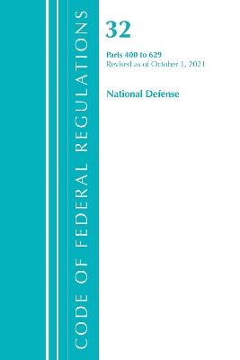 Code of Federal Regulations, Title 32 National Defense 400-629, Revised as of July 1, 2021 - Office of the Federal Register (U.S.) - cover