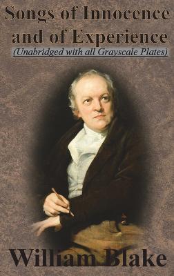 Songs of Innocence and Songs of Experience (Unabridged with all Grayscale Plates) - William Blake - cover