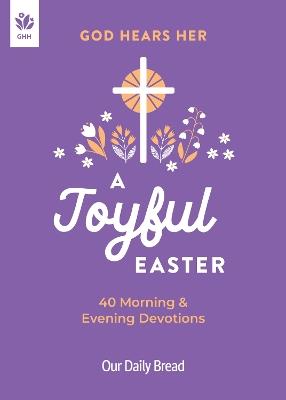 God Hears Her, A Joyful Easter: 40 Morning and Evening Devotions - cover