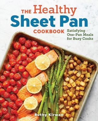 The Healthy Sheet Pan Cookbook - Ruthy Kirwan - cover