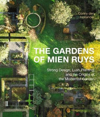 The Gardens of Mien Ruys: Strong Design, Lush Planting, and the Origins of the Modernist Garden - Conny den Hollender - cover