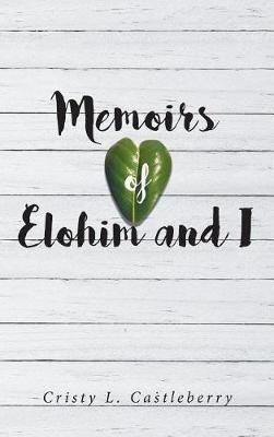 Memoirs of Elohim and I - Cristy L Castleberry - cover