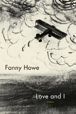 Love and I: Poems - Fanny Howe - cover