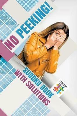 No Peeking! - Sudoku Book with Solutions - Senor Sudoku - cover