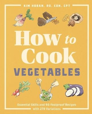 How to Cook Vegetables - Kim Hoban RD, CDN, CPT - cover