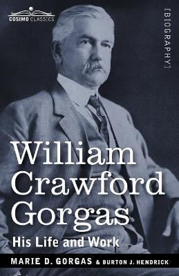 William Crawford Gorgas: His Life and Work - Marie D Gorgas,Burton J Hendrick - cover