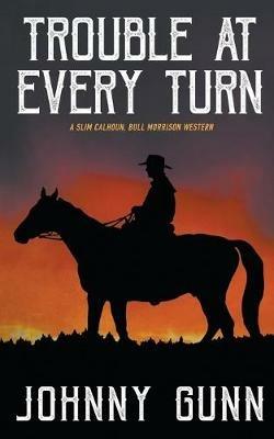 Trouble at Every Turn - Johnny Gunn - cover