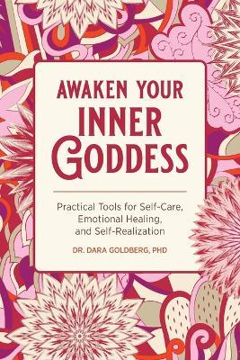 Awaken Your Inner Goddess - Dr. Dara Goldberg PHD - cover