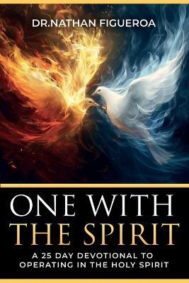 One with the Spirit: a 25 day Devotional to Operating in the Holy Spirit - Nathan Figueroa - cover