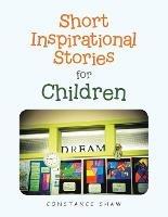 Libro in inglese Short Inspirational Stories for Children  - Constance Shaw
