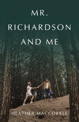 Mr. Richardson and Me - Heather Maccorkle - cover
