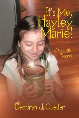 It's Me, Hayley Marie!: Our Little Secret - Deborah J Cuellar - cover