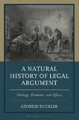 A Natural History of Legal Argument: Etiology, Elements, and Effects - Geordie Duckler - cover