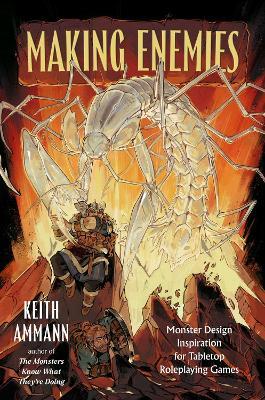 Making Enemies: Monster Design Inspiration for Tabletop Roleplaying Games - Keith Ammann - cover