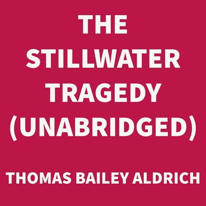 The Stillwater Tragedy (UNABRIDGED)