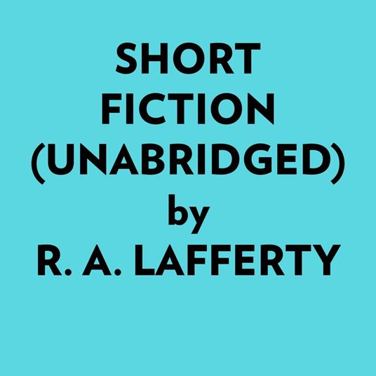 Short Fiction (Unabridged)