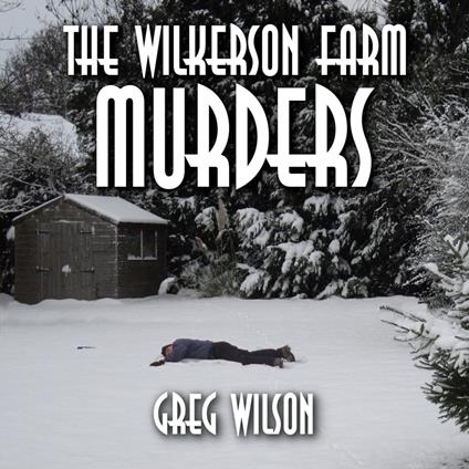 Wilkerson Farm Murders, The