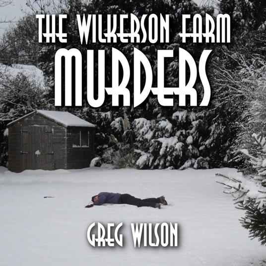 Wilkerson Farm Murders, The