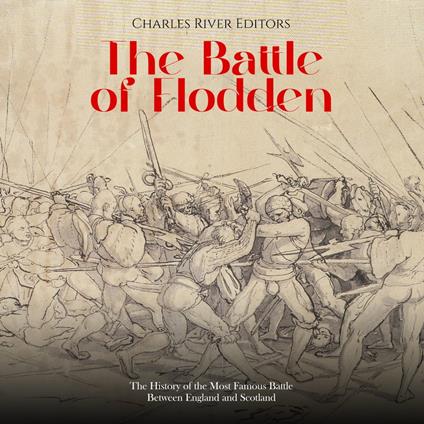 Battle of Flodden, The: The History of the Most Famous Battle Between England and Scotland