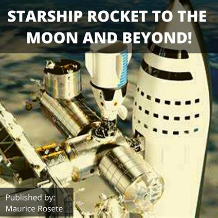 STARSHIP ROCKET TO THE MOON AND BEYOND!