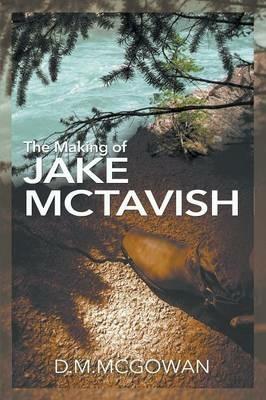 The Making of Jake McTavish - D M McGowan - cover