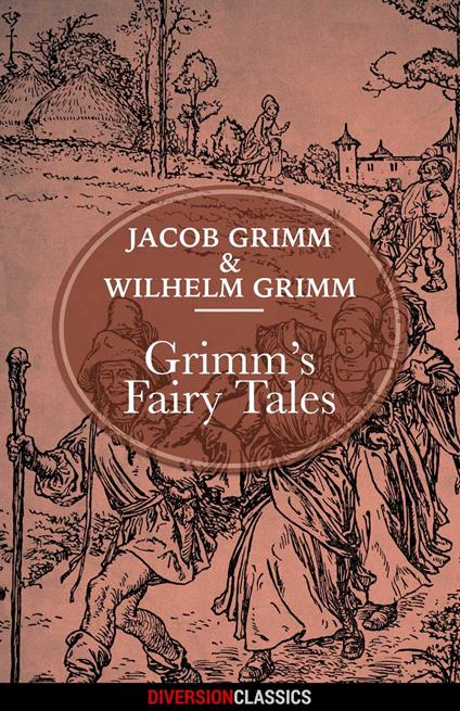 Grimm's Fairy Tales (Diversion Classics) - Jacob Grimm,Wilhelm Grimm - ebook