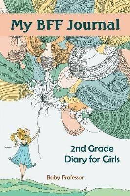 My BFF Journal: 2nd Grade Diary for Girls - Baby Professor - cover