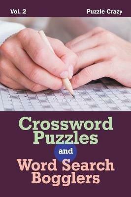 Crossword Puzzles And Word Search Bogglers Vol. 2 - Puzzle Crazy - cover