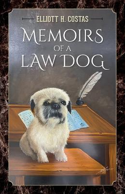 Memoirs of a Law Dog - Elliott H Costas - cover
