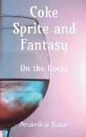 Coke Sprite and Fantasy - Anamika Kaur - cover