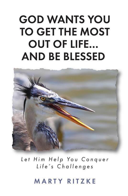 God Wants You to Get the Most Out of Life... and Be Blessed!