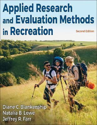 Applied Research and Evaluation Methods in Recreation - Diane C. Blankenship,Natalia B. Lowe,Jeffrey R. Farr - cover