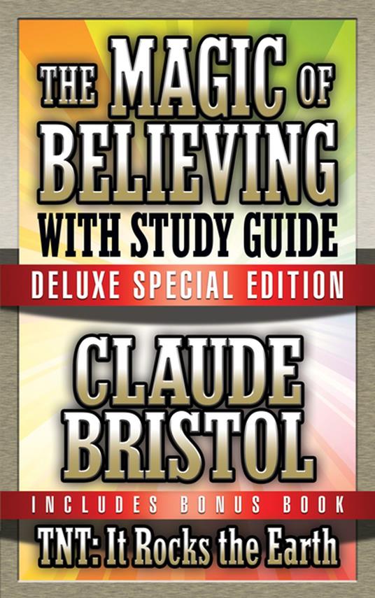 The Magic of Believing & TNT: It Rocks the Earth with Study Guide