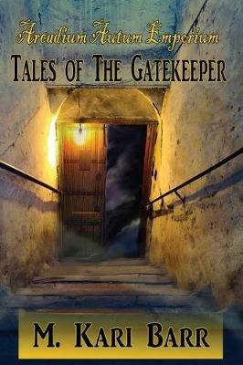 Arcadium Autum Emporium: Tales of the Gatekeeper - M Kari Barr - cover