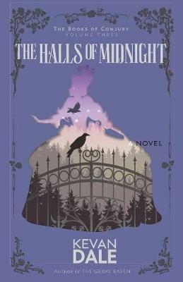 The Halls of Midnight: The Books of Conjury, Volume Three - Kevan Dale - cover