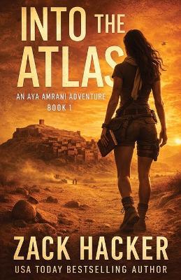 Into the Atlas: A Cinematic Treasure Hunt Across Morocco - Zack Hacker - cover