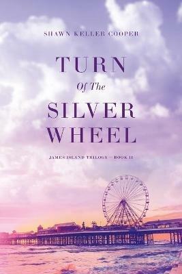 Turn Of The Silver Wheel - Shawn Keller Cooper - cover