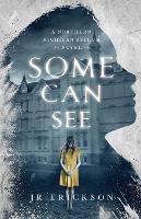 Some Can See: A Northern Michigan Asylum Novel - J R Erickson - cover