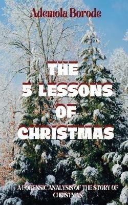 The 5 Lessons Of Christmas - Ademola Borode - cover