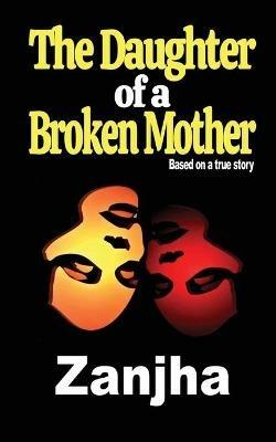 The Daughter of a Broken Mother - Zanjha Marshall - cover