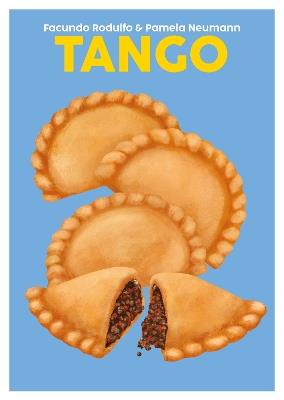 Tango: The Flavours and Traditions of Argentina - Facundo Rodulfo,Pamela Neumann - cover