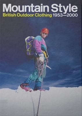 Mountain Style: British Outdoor Clothing 1953-2000 - Max Leonard - cover