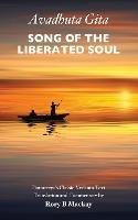 Avadhuta Gita - Song of the Liberated Soul: Dattatreya's Classic Vedanta Text - Rory B Mackay - cover