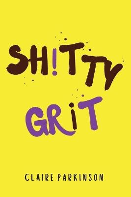 SHiTTY GRiT - Claire Parkinson - cover