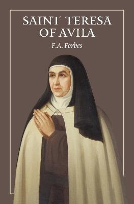 The Life of St Teresa of Avila - F a Forbes - cover