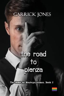 The Road To Pienza: The Road To Montepulciano. Book 2 - Garrick R Jones - cover