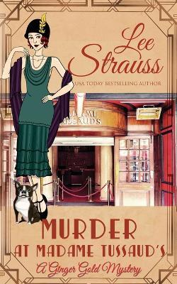 Murder at Madame Tussaud's - Lee Strauss - cover
