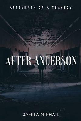 After Anderson: Aftermath of a Tragedy - Jamila Mikhail - cover